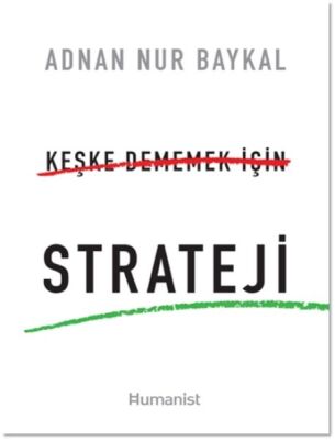 Keşke Dememek için Strateji - 1