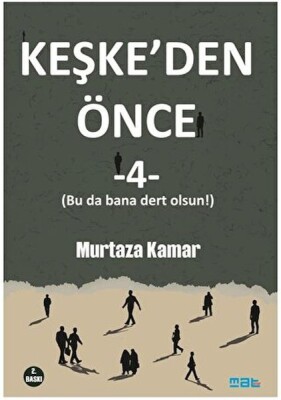 Keşke'den Önce - 4 - Mat Kitap