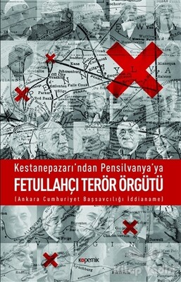 Kestanepazarı’ndan Pensilvanya’ya Fetullahçı Terör Örgütü - Kopernik Kitap