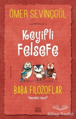 Keyifli Felsefe: Baba Filozoflar - Carpe Diem