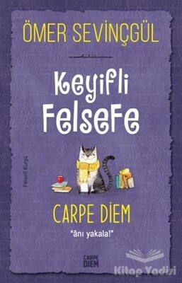 Keyifli Felsefe: Carpe Diem - Carpe Diem