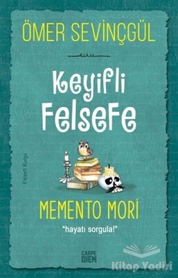 Keyifli Felsefe: Memento Mori - Carpe Diem
