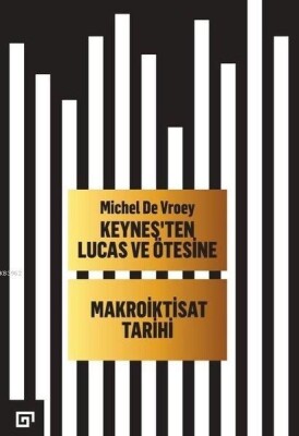 Keynes’ten Lucas ve Ötesine Makroiktisat Tarihi - Koç Üniversitesi Yayınları