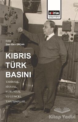 Kıbrıs Türk Basını: Tarihsel, Siyasal, Kurumsal ve Güncel Tartışmalar - 1