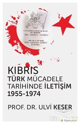 Kıbrıs Türk Mücadele Tarihinde İletişim 1955 - 1974 - Hiperlink Yayınları