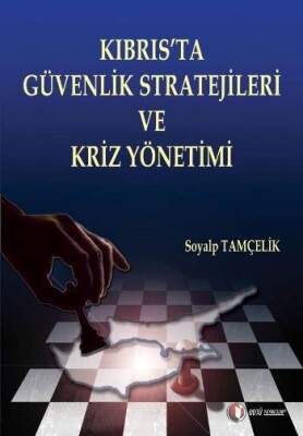 Kıbrıs'ta Güvenlik Stratejileri ve Güvenlik Kriz Yönetimi - Odtü Yayınları