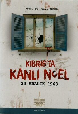 Kıbrıs’ta Kanlı Noel - 24 Aralık 1963 - 1