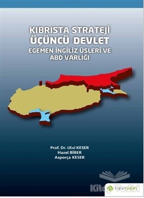 Kıbrısta Strateji Üçüncü Devlet Egemen İngiliz Üsleri ve ABD Varlığı - Hiperlink Yayınları
