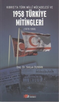 Kıbrıs'ta Türk Milli Mücadelesi ve 1958 Türkiye Mitingleri - Berikan Yayınları