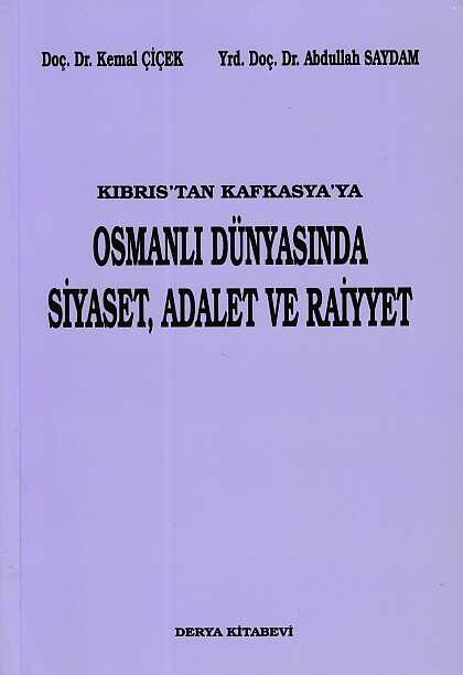 Derya Kitabevi - Kıbrıs'tan Kafkasya'ya Osmanlı Dünyasında Siyaset, Adalet ve Raiyyet