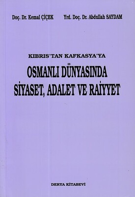 Kıbrıs'tan Kafkasya'ya Osmanlı Dünyasında Siyaset, Adalet ve Raiyyet - Derya Kitabevi