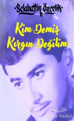 Kim Demiş Kırgın Değilim - 1