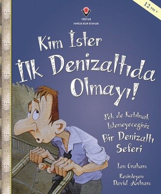 Kim İster İlk Denizaltıda Olmayı! - TÜBİTAK Yayınları