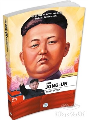 Kim Jong-Un - Biyografi Serisi - Maviçatı Yayınları