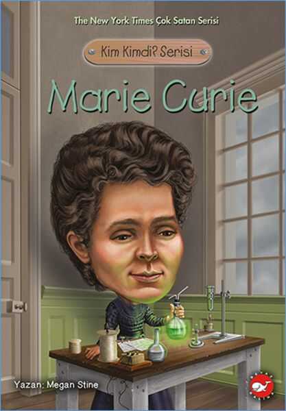 Beyaz Balina Yayınları - Kim Kimdi? Serisi - Marie Curie