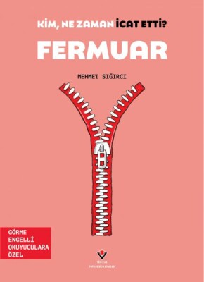 Kim, Ne Zaman İcat Etti? Fermuar - Tübitak Yayınları