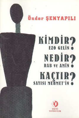 Kimdir Ezo Gelin? Nedir Rab ve Amin? Kaçtır Sayısı Mehmet’in? - Odtü Yayınları