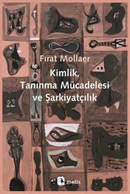 Kimlik, Tanınma Mücadelesi ve Şarkiyatçılık - Metis Yayınları