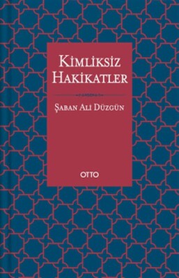 Kimliksiz Hakikatler - Otto Yayınları