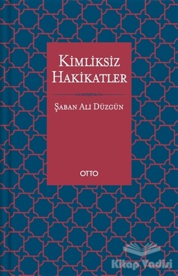 Kimliksiz Hakikatler - Otto Yayınları