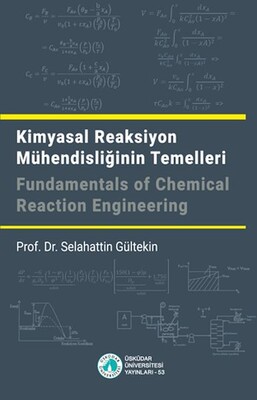 Kimyasal Reaksiyon Mühendisliğinin Temelleri / Fundamentals of Chemical Reaction Engineering - Üsküdar Üniversitesi Yayınları