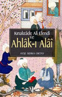 Kınalızade Ali Efendi ve Ahlak-ı Alai - İz Yayıncılık