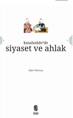 Kınalızâde'de Siyaset ve Ahlak - İnsan Yayınları