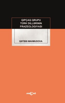 Kıpçak Grubu Türk Dillerinin Frazeologıyası - Akçağ Yayınları