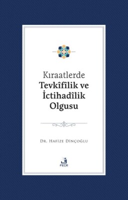 Kıraatlerde Tevkifîlik ve İctihadilik Olgusu - Fecr Yayınları