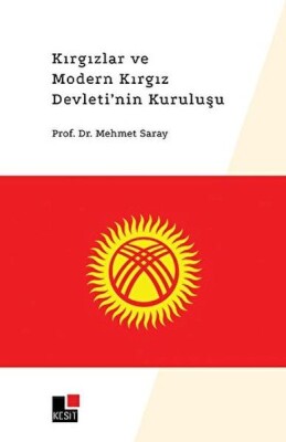 Kırgızlar ve Modern Kırgız Devleti'nin Kuruluşu - Kesit Yayınları
