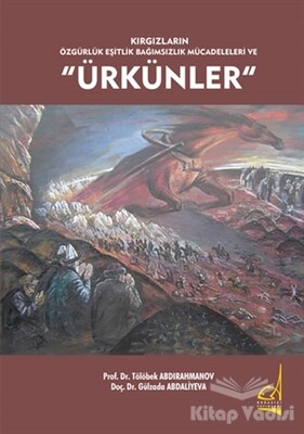 Kırgızların Özgürlük Eşitlik Bağımsızlık Mücadeleleri ve Ürkünler - Boğaziçi Yayınları