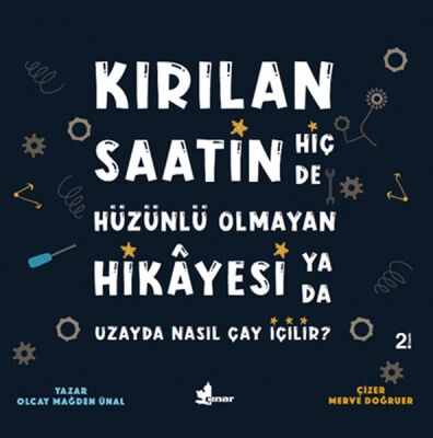 Kırılan Saatin Hiç de Hüzünlü Olmayan Hikayesi ya da Uzayda Nasıl Çay İçilir? - 1