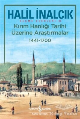 Kırım Hanlığı Tarihi Üzerine Araştırmalar 1441 - 1700 - İş Bankası Kültür Yayınları