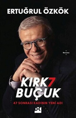 Kırk 7 Buçuk - 47 Sonrası Kadının Yeni Adı - Doğan Kitap