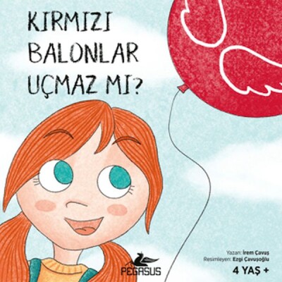 Kırmızı Balonlar Uçmaz mı? - Pegasus Yayınları