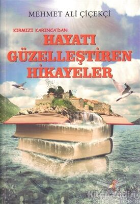 Kırmızı Karınca’dan Hayatı Güzelleştiren Hikayeler - 1