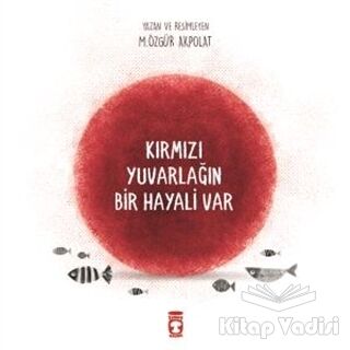 Kırmızı Yuvarlağın Bir Hayali Var - 1