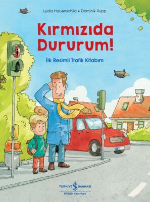 Kırmızıda Dururum! - İlk Resimli Trafik Kitabım - 1