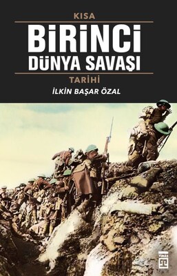 Kısa Birinci Dünya Savaşı Tarihi - Timaş Tarih