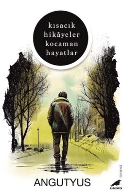 Kısacık Hikâyeler Kocaman Hayatlar - 1