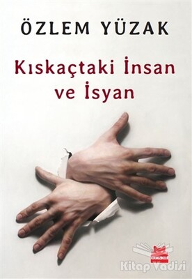 Kıskaçtaki İnsan ve İsyan - Kırmızı Kedi Yayınevi