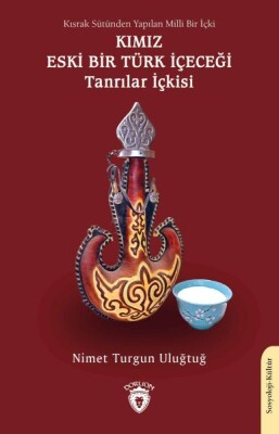 Kısrak Sütünden Yapılan Milli Bir İçki Kımız Eski Bir Türk İçeceği Tanrılar İçkisi - Dorlion Yayınları