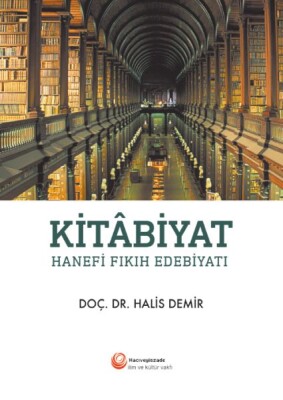 Kitabiyat - Hanefi Fıkıh Edebiyatı - Hacıveyiszade İlim ve Kültür Vakfı Yayınları
