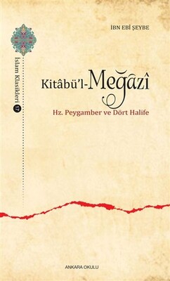 Kitabül-Meğazi - Hz. Peygamber ve Dört Halife - Ankara Okulu Yayınları