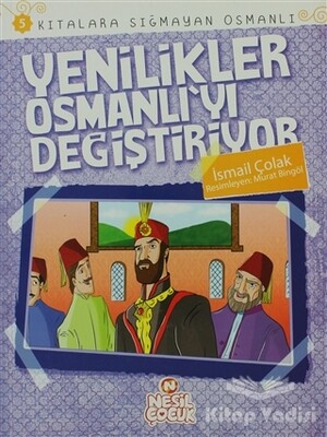 Kıtalara Sığmayan Osmanlı: 5 Yenilikler Osmanlı'yı Değiştiriyor - Nesil Çocuk