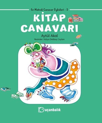 Kitap Canavarı - En Matrak Canavar Öyküleri 3 - Uçanbalık Yayınları