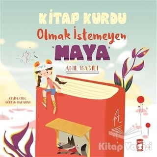 Kitap Kurdu Olmak İstemeyen Maya - Timaş Çocuk