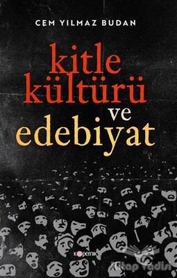 Kitle Kültürü ve Edebiyat - Kopernik Kitap