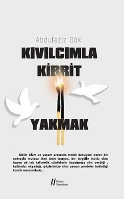 Kıvılcımla Kibrit Yakmak - Gürer Yayınları