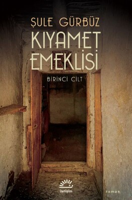 Kıyamet Emeklisi 1. Cilt - İletişim Yayınları